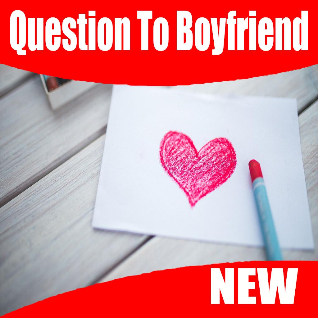 Question to ask your boyfriend