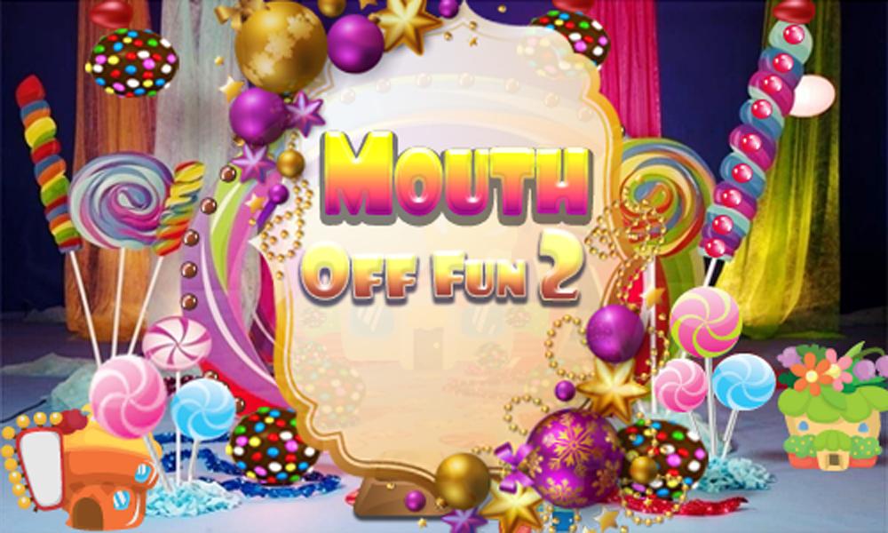 Mouth Off Fun 2